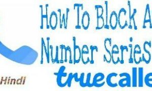 TRUECALLER से किसी Number Series को कैसे Block करे?